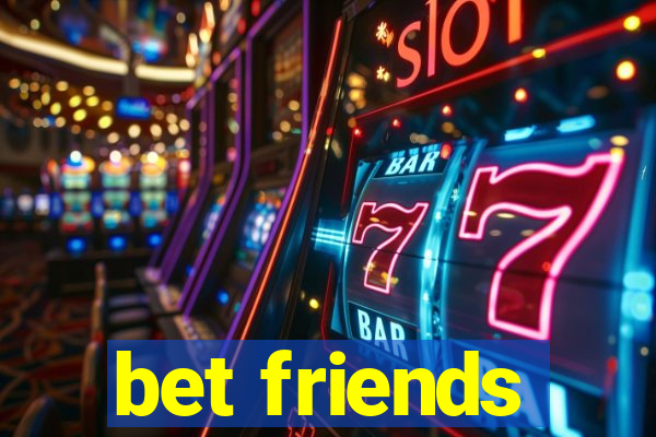 bet friends